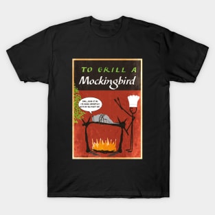 To Grill A Mockingbird T-Shirt